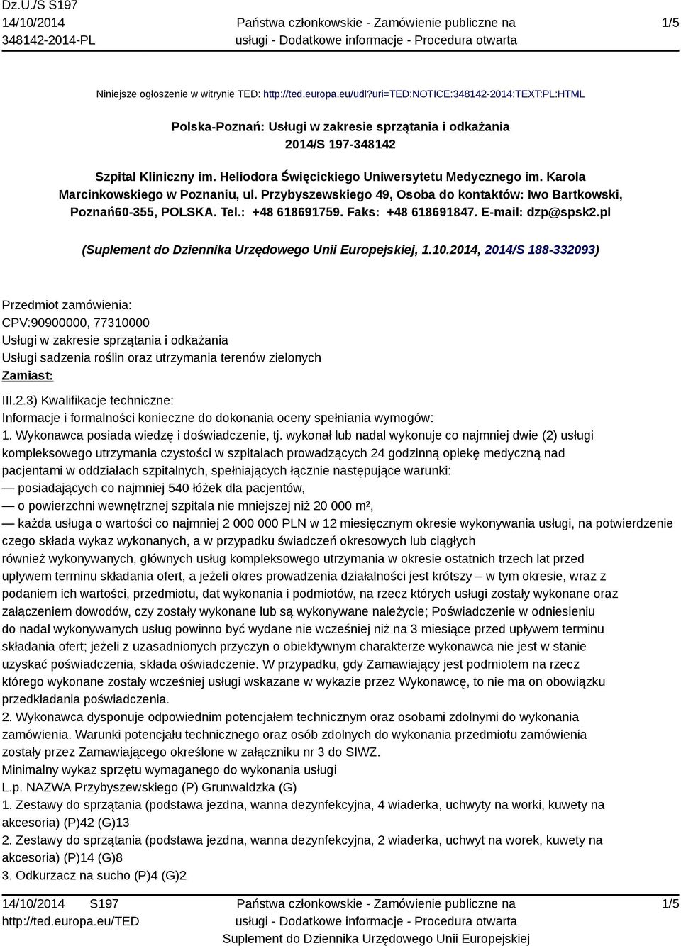 Karola Marcinkowskiego w Poznaniu, ul. Przybyszewskiego 49, Osoba do kontaktów: Iwo Bartkowski, Poznań60-355, POLSKA. Tel.: +48 618691759. Faks: +48 618691847. E-mail: dzp@spsk2.pl (, 1.10.