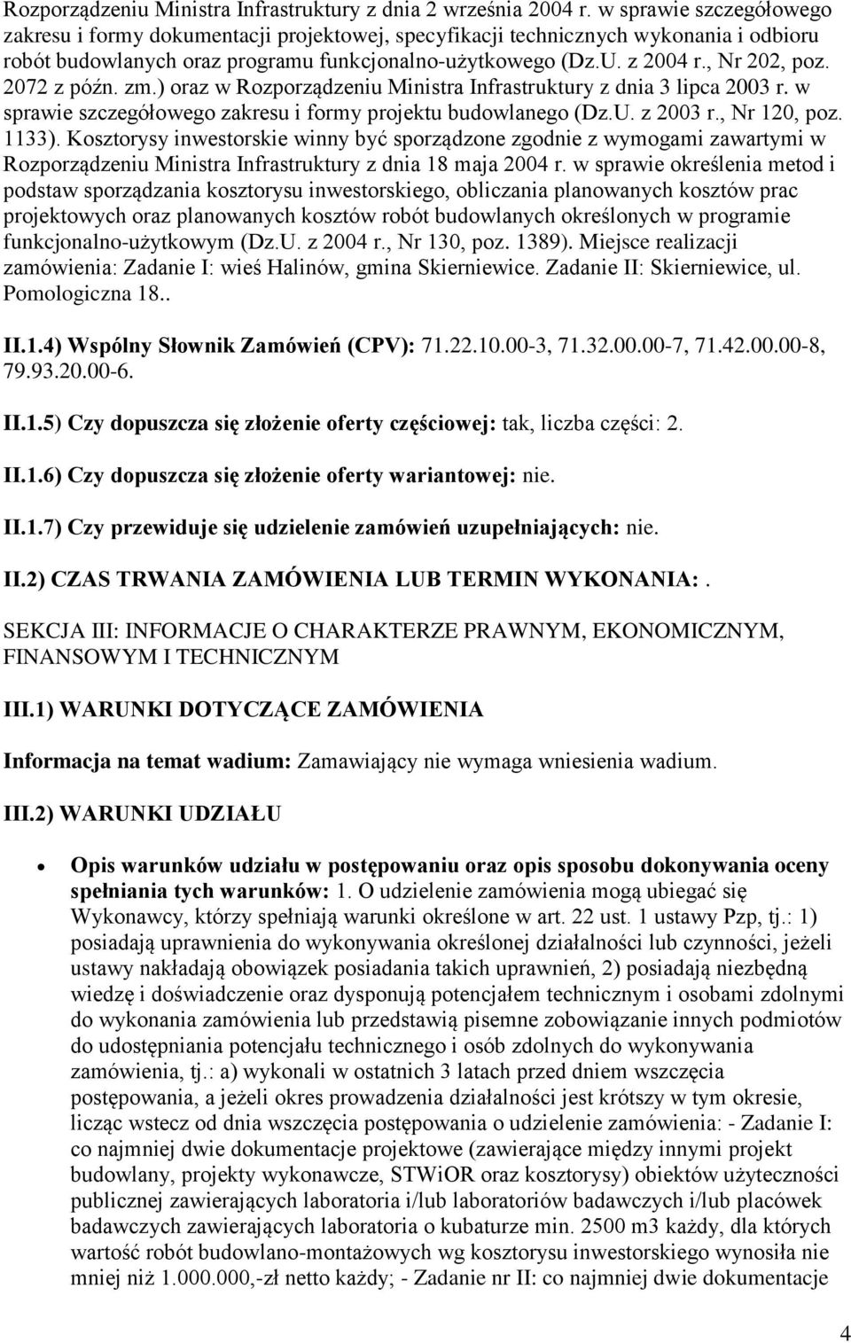 2072 z późn. zm.) oraz w Rozporządzeniu Ministra Infrastruktury z dnia 3 lipca 2003 r. w sprawie szczegółowego zakresu i formy projektu budowlanego (Dz.U. z 2003 r., Nr 120, poz. 1133).