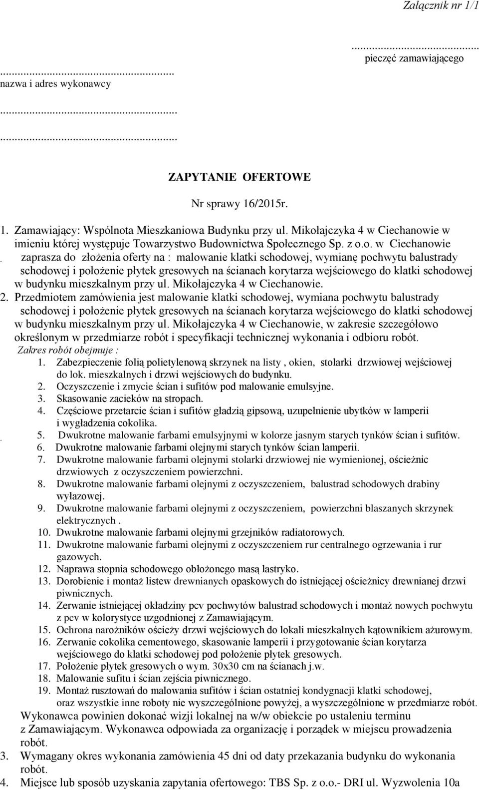 balustrady schodowej i położenie płytek gresowych na ścianach korytarza wejściowego do klatki schodowej w budynku mieszkalnym przy ul. Mikołajczyka 4 w Ciechanowie. 2.