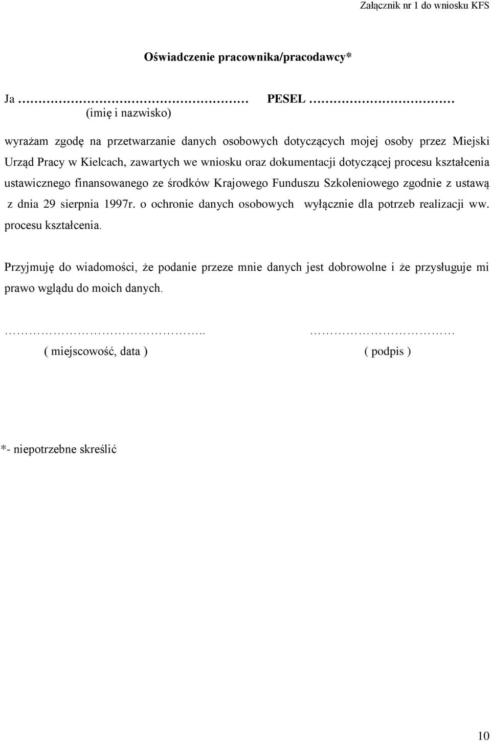 Funduszu Szkoleniowego zgodnie z ustawą z dnia 29 sierpnia 1997r. o ochronie danych osobowych wyłącznie dla potrzeb realizacji ww. procesu kształcenia.