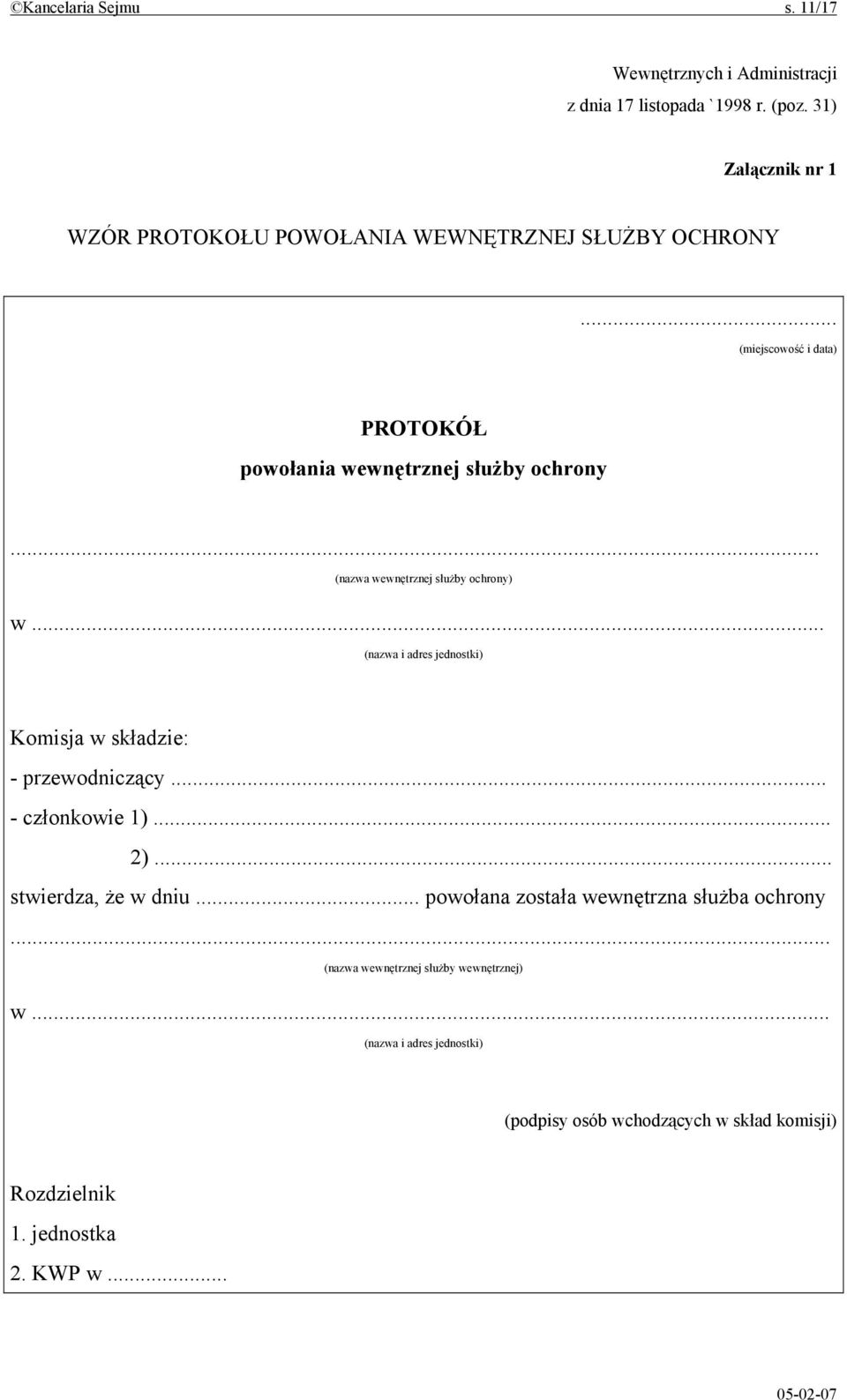 .. (nazwa wewnętrznej służby ochrony) w... (nazwa i adres jednostki) Komisja w składzie: - przewodniczący... - członkowie 1)... 2).