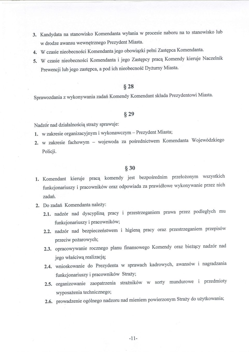 W czasie nieobecnosci Komendanta i jego Zastqpcy pracq Komendy kieruje Naczelnik Prewencji lub jego zastgpca, a pod ich nieobecnosd DyZumy Miasta.