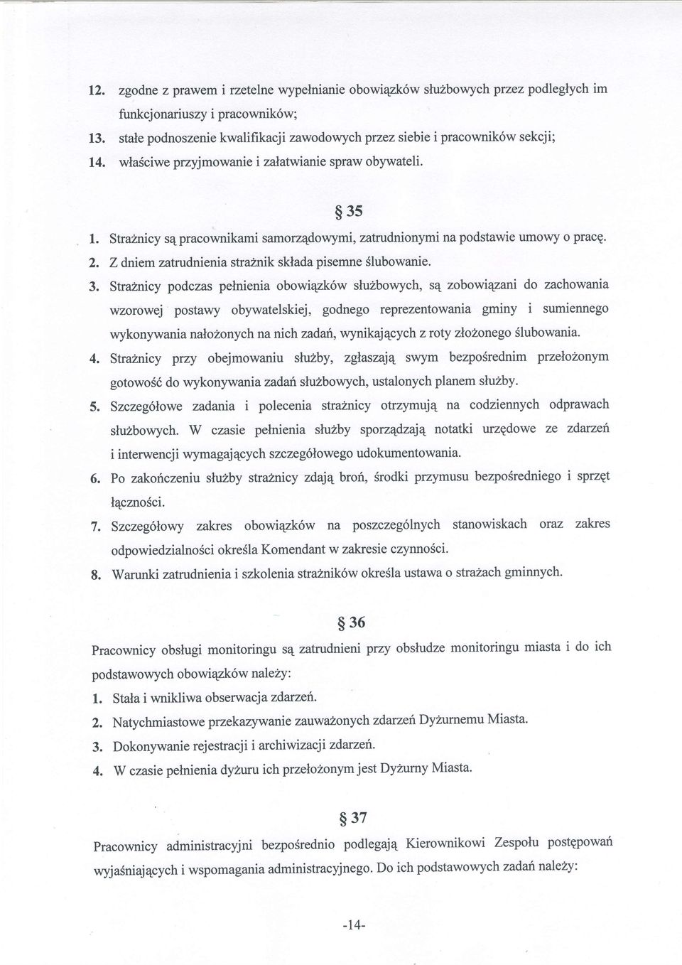 3. Stra:Znicy podczas pelnienia obowiq,zk6w sluzbowych, sq zobowiqzari do zachowania wzorowej postawy obywatelskiej, godnego reprezentowania gminy i sumiennego wykonywanianaloaonych na nichzadaft,