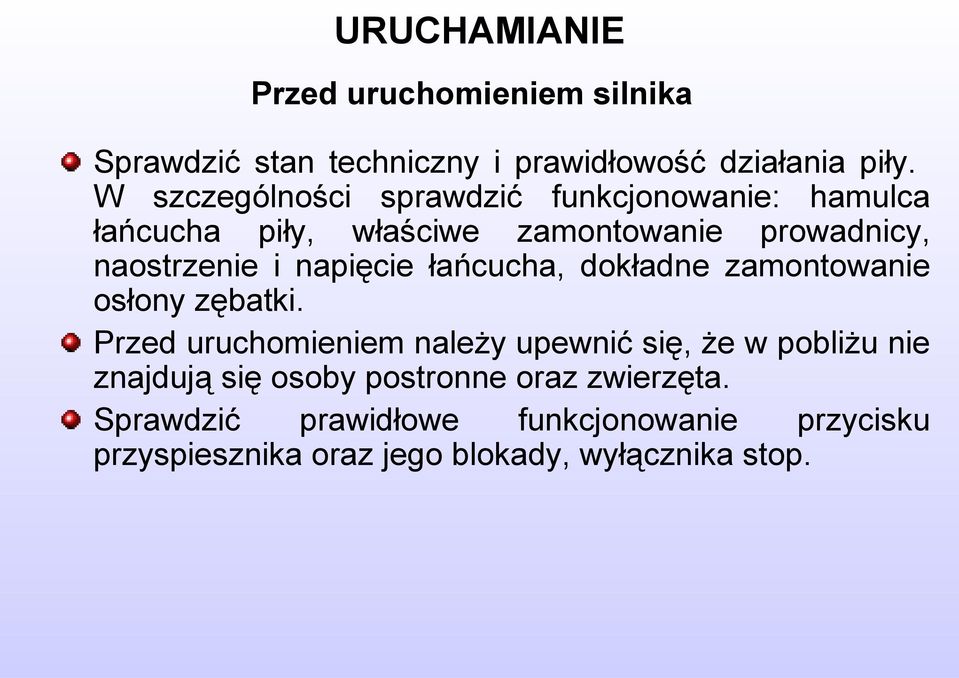 napięcie łańcucha, dokładne zamontowanie osłony zębatki.