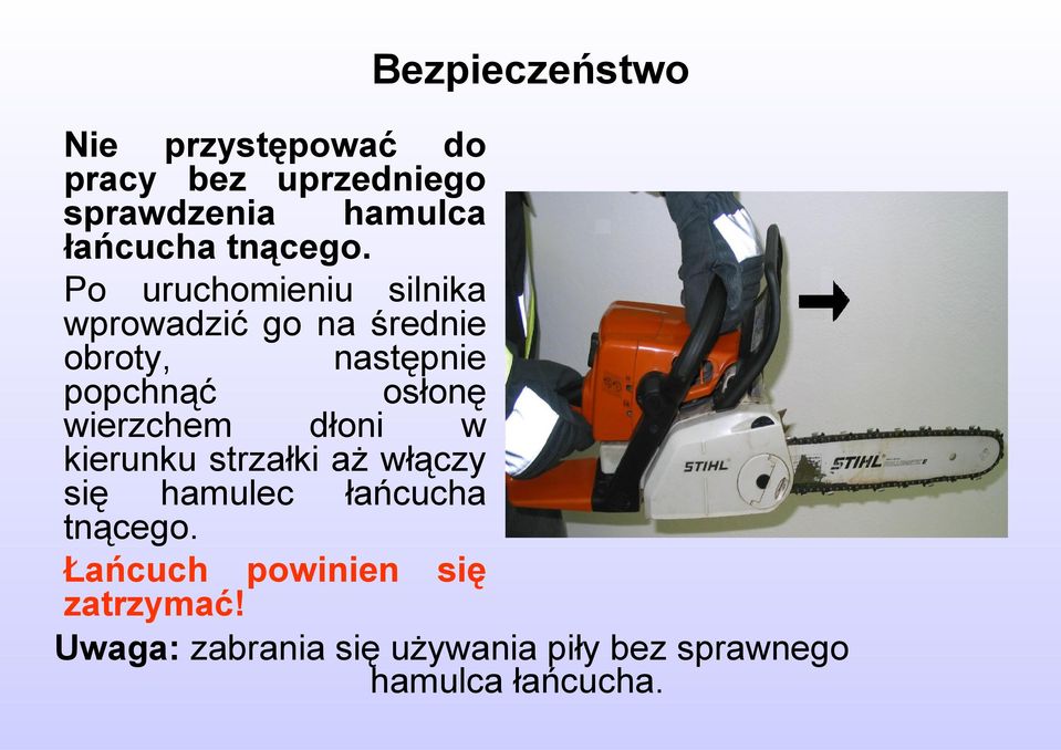 Po uruchomieniu silnika wprowadzić go na średnie obroty, następnie popchnąć osłonę