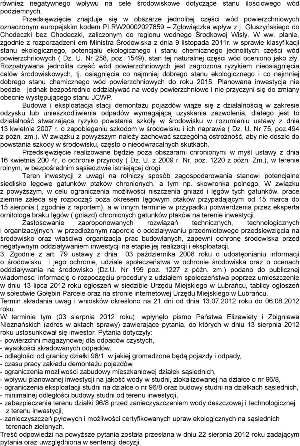 Głuszyńskiego do Chodeczki bez Chodeczki, zaliczonym do regionu wodnego Środkowej Wisły. W ww. planie, zgodnie z rozporządzeni em Ministra Środowiska z dnia 9 listopada 2011r.