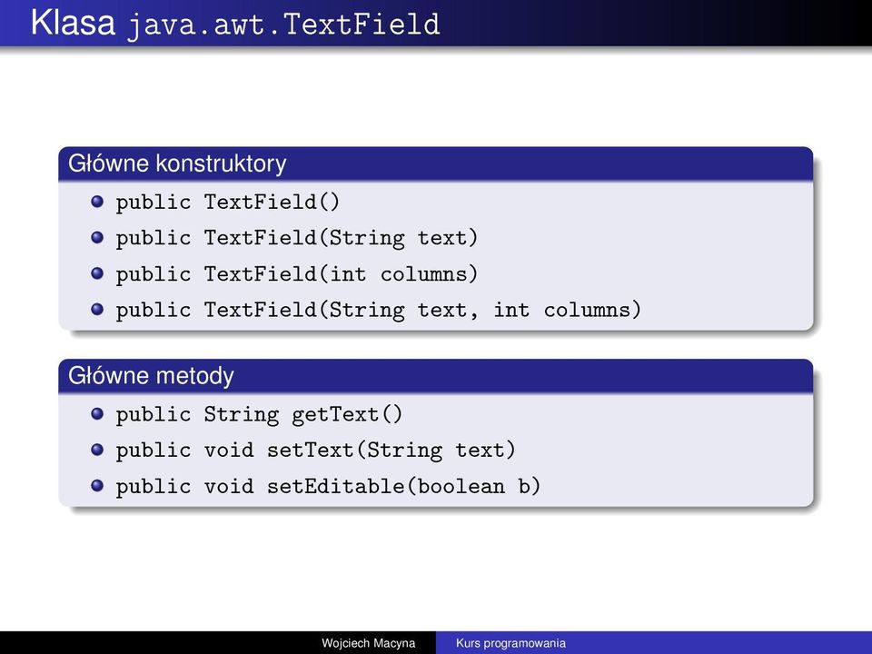 TextField(String text) public TextField(int columns) public