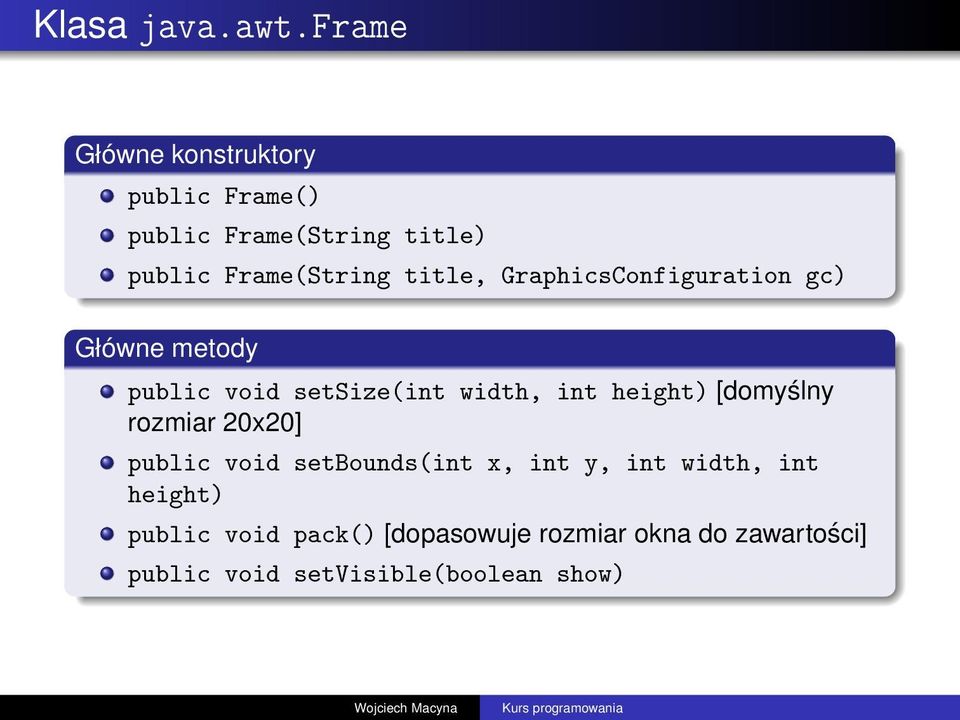 title, GraphicsConfiguration gc) Główne metody public void setsize(int width, int height)