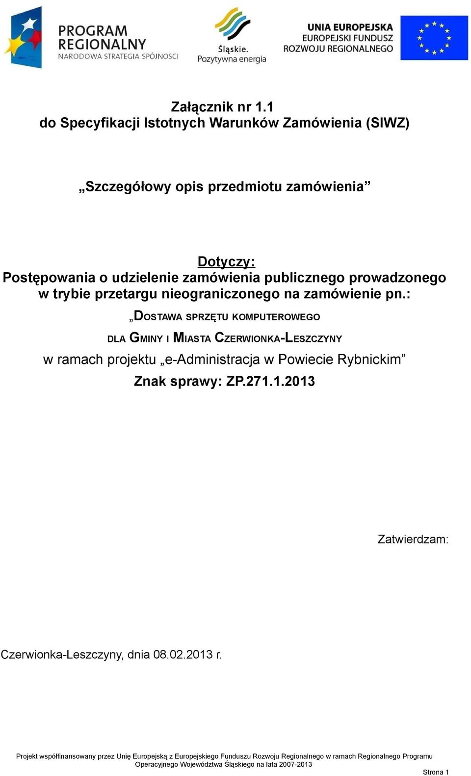 Postępowania o udzielenie zamówienia publicznego prowadzonego w trybie przetargu nieograniczonego na zamówienie