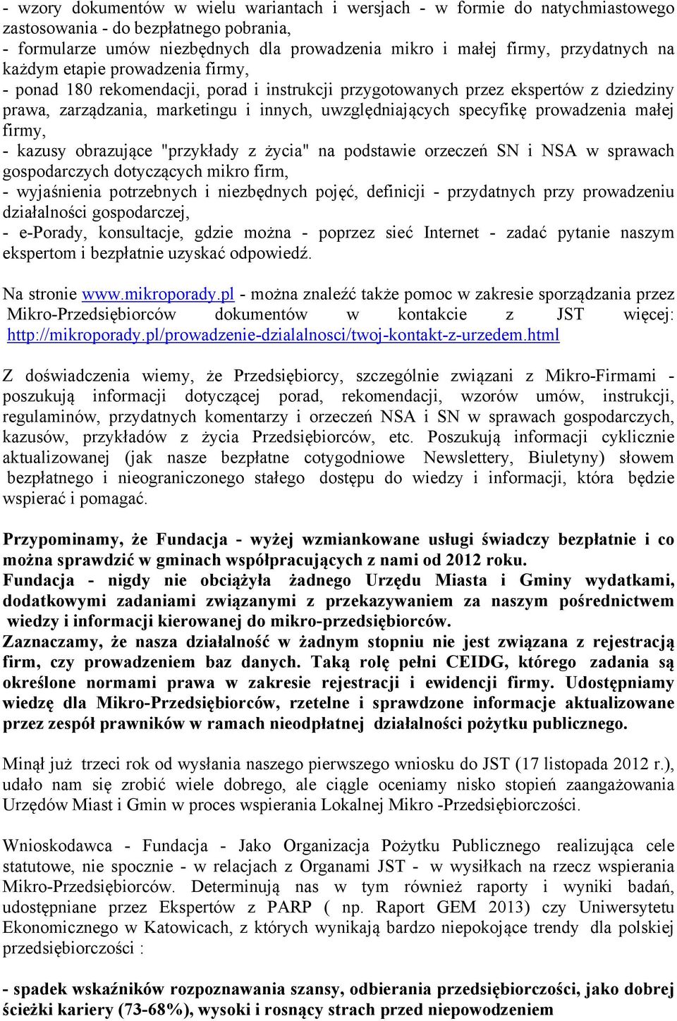 prowadzenia małej firmy, - kazusy obrazujące "przykłady z życia" na podstawie orzeczeń SN i NSA w sprawach gospodarczych dotyczących mikro firm, - wyjaśnienia potrzebnych i niezbędnych pojęć,