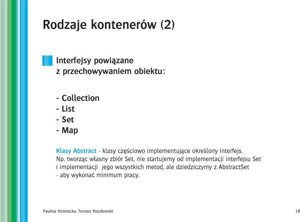 tworz¹c w³asny zbiór Set, nie startujemy od implementacji interfejsu Set i implementacji jego