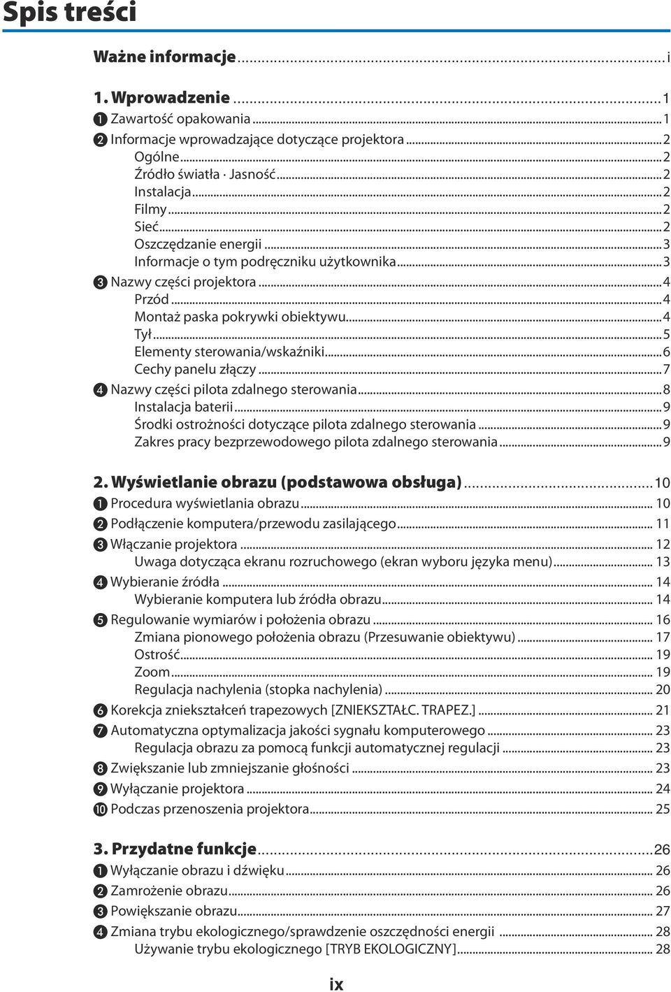 ..6 Cechy panelu złączy...7 ❹ Nazwy części pilota zdalnego sterowania...8 Instalacja baterii...9 Środki ostrożności dotyczące pilota zdalnego sterowania.