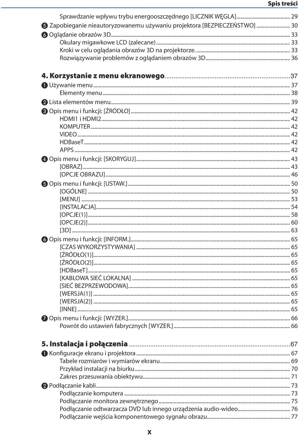 ..37 ❶ Używanie menu... 37 Elementy menu... 38 ❷ Lista elementów menu... 39 ❸ Opis menu i funkcji: [ŹRÓDŁO]... 42 HDMI1 i HDMI2... 42 KOMPUTER... 42 VIDEO... 42 HDBaseT... 42 APPS.