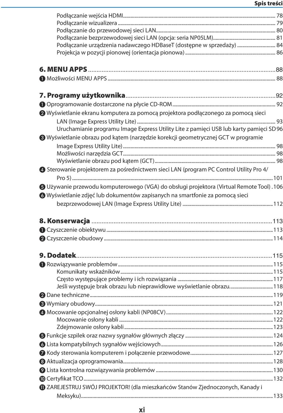 Programy użytkownika...92 ❶ Oprogramowanie dostarczone na płycie CD ROM... 92 ❷ Wyświetlanie ekranu komputera za pomocą projektora podłączonego za pomocą sieci LAN (Image Express Utility Lite).