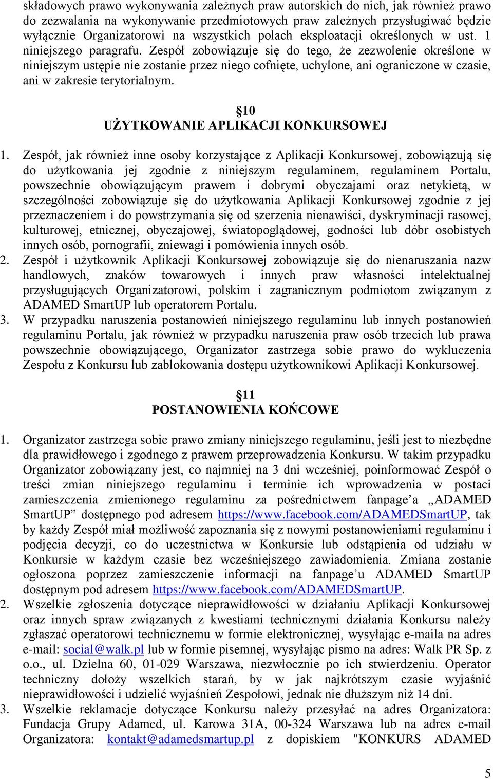 Zespół zobowiązuje się do tego, że zezwolenie określone w niniejszym ustępie nie zostanie przez niego cofnięte, uchylone, ani ograniczone w czasie, ani w zakresie terytorialnym.