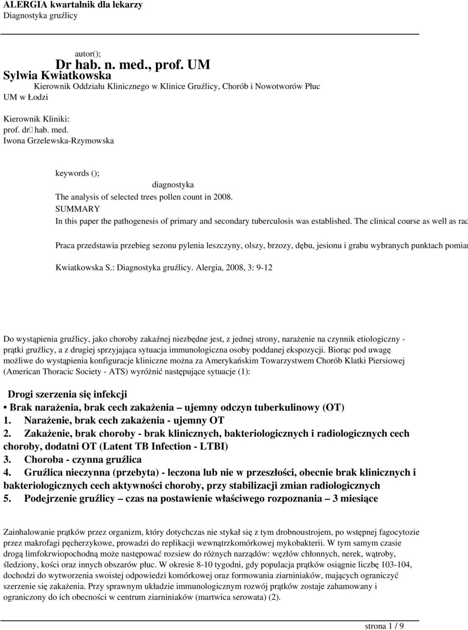 The clinical course as well as rad Praca przedstawia przebieg sezonu pylenia leszczyny, olszy, brzozy, dębu, jesionu i grabu wybranych punktach pomiar Kwiatkowska S.:.