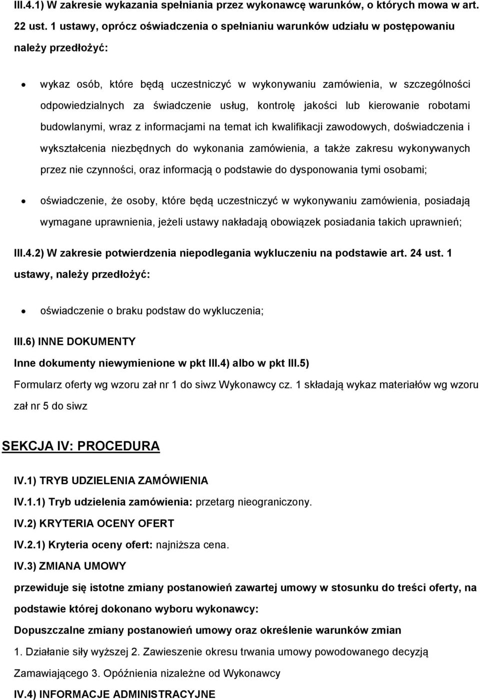 kntrlę jakści lub kierwanie rbtami budwlanymi, wraz z infrmacjami na temat ich kwalifikacji zawdwych, dświadczenia i wykształcenia niezbędnych d wyknania zamówienia, a także zakresu wyknywanych przez