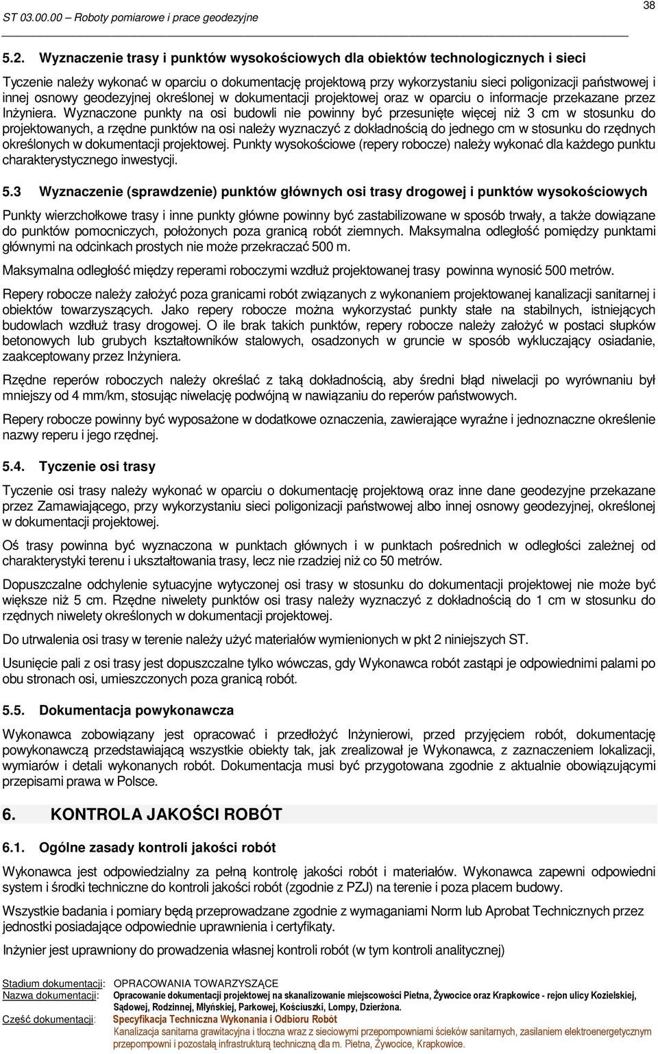 osnowy geodezyjnej określonej w dokumentacji projektowej oraz w oparciu o informacje przekazane przez Inżyniera.