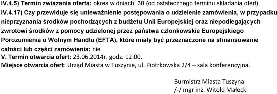 członkowskie Europejskiego Porozumienia o Wolnym Handlu (EFTA), które miały być przeznaczone na sfinansowanie całości lub części zamówienia: nie V.