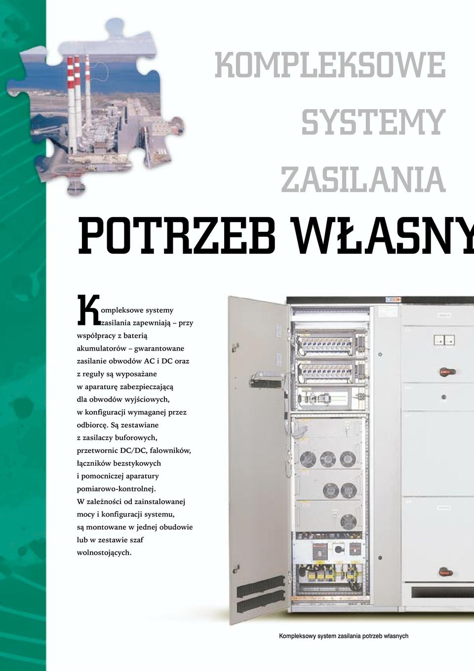 Są zestawiane z zasilaczy bufrwych, przetwrnic DC/DC, falwników, łączników bezstykwych i pmcniczej aparatury pmiarw-kntrlnej.