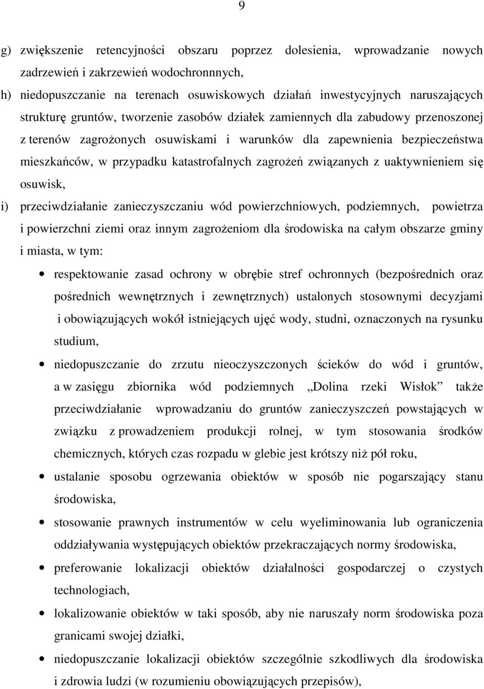 zagrożeń związanych z uaktywnieniem się osuwisk, i) przeciwdziałanie zanieczyszczaniu wód powierzchniowych, podziemnych, powietrza i powierzchni ziemi oraz innym zagrożeniom dla środowiska na całym