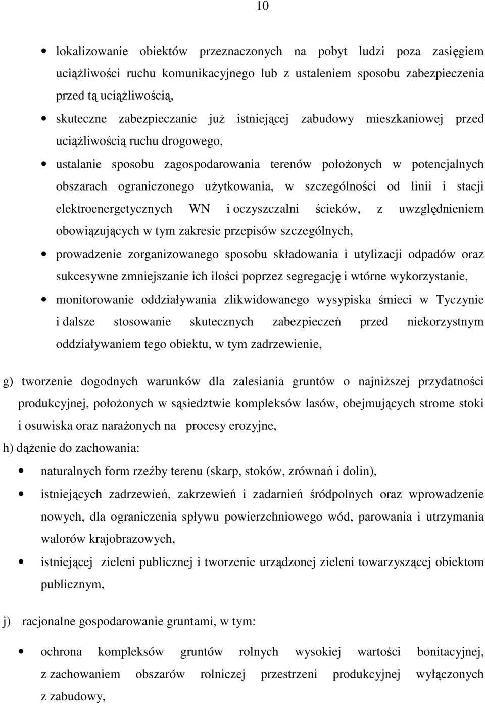 linii i stacji elektroenergetycznych WN i oczyszczalni ścieków, z uwzględnieniem obowiązujących w tym zakresie przepisów szczególnych, prowadzenie zorganizowanego sposobu składowania i utylizacji