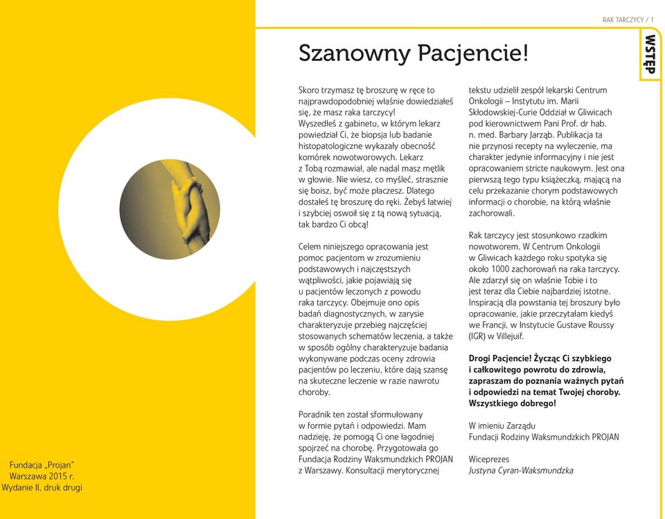 Wyszedłeś z gabinetu, w którym lekarz powiedział Ci, że biopsja lub badanie histopatologiczne wykazały obecność komórek nowotworowych. Lekarz z Tobą rozmawiał, ale nadal masz mętlik w głowie.