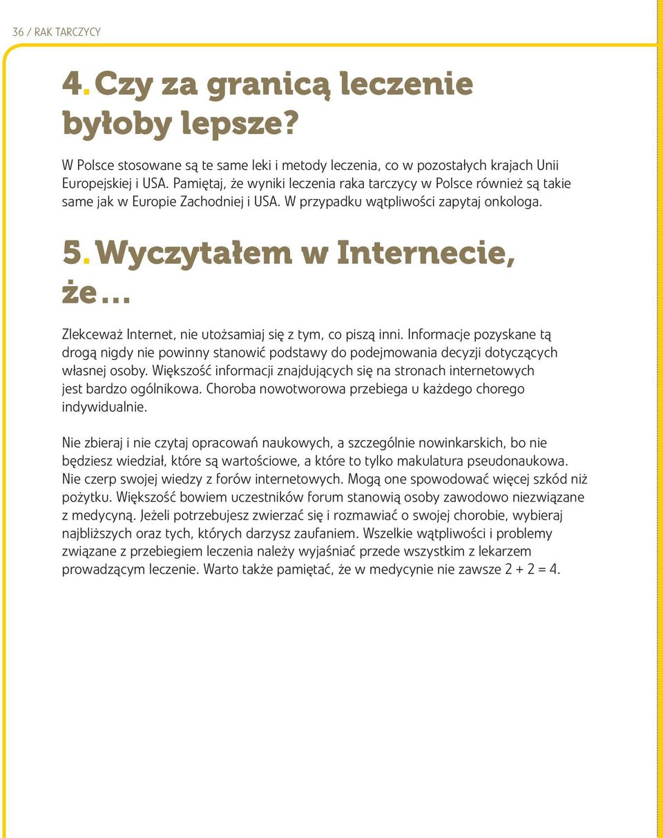 Wyczytałem w Internecie, że Zlekceważ Internet, nie utożsamiaj się z tym, co piszą inni.