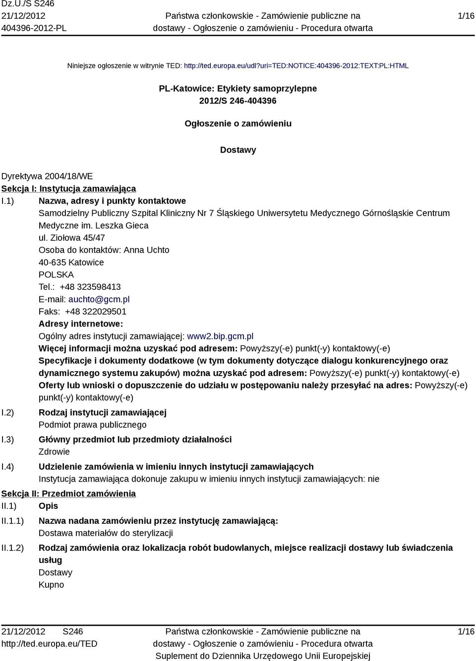 1) Nazwa, adresy i punkty kontaktowe Samodzielny Publiczny Szpital Kliniczny Nr 7 Śląskiego Uniwersytetu Medycznego Górnośląskie Centrum Medyczne im. Leszka Gieca ul.