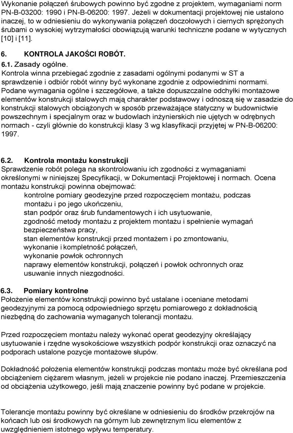 podane w wytycznych [10] i [11]. 6. KONTROLA JAKOŚCI ROBÓT. 6.1. Zasady ogólne.