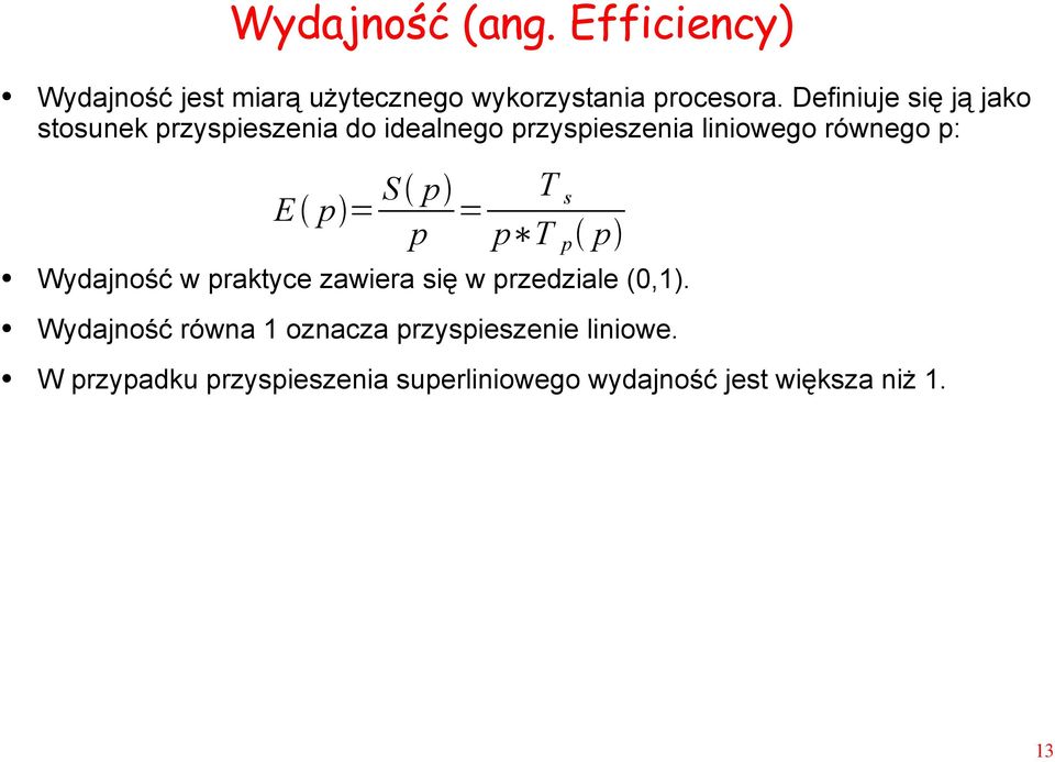 E p = S p p = T s p T p p Wydajność w praktyce zawiera się w przedziale (0,1).