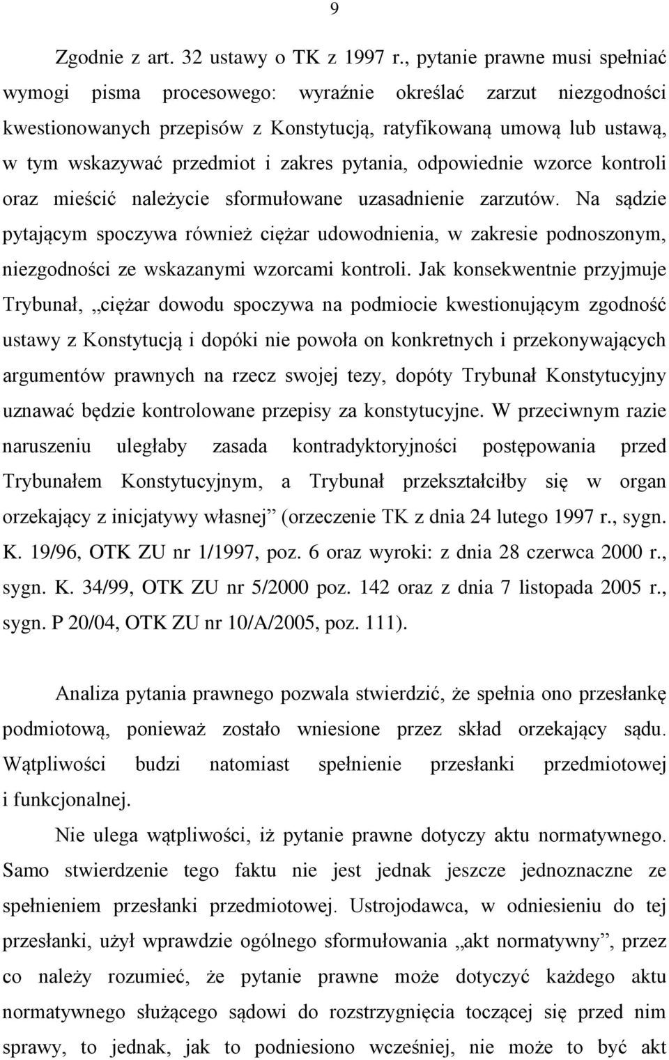 zakres pytania, odpowiednie wzorce kontroli oraz mieścić należycie sformułowane uzasadnienie zarzutów.