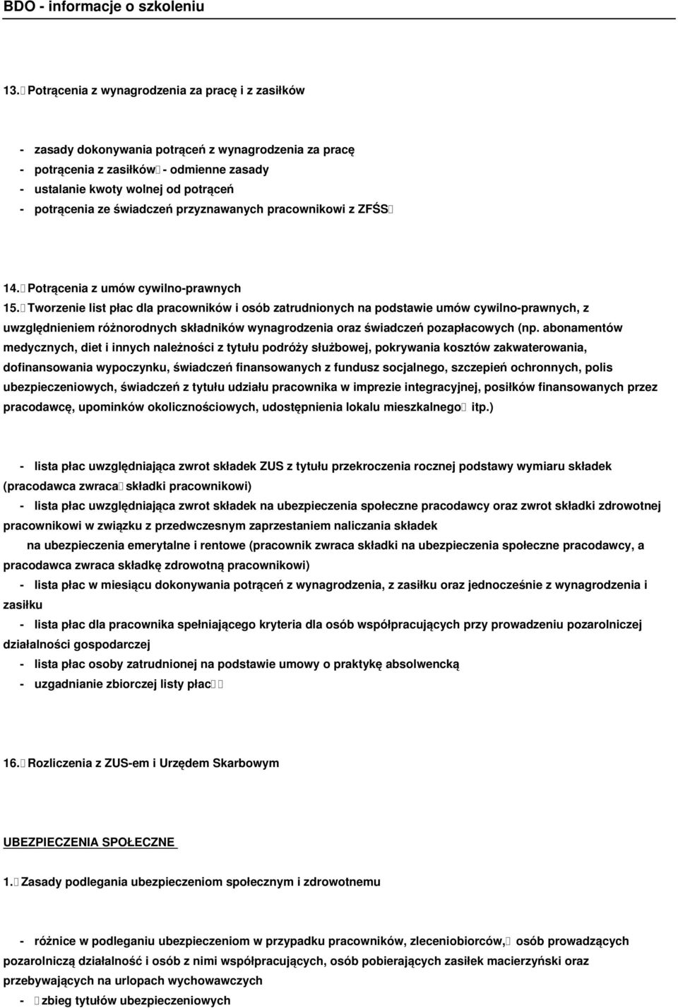 Tworzenie list płac dla pracowników i osób zatrudnionych na podstawie umów cywilno-prawnych, z uwzględnieniem różnorodnych składników wynagrodzenia oraz świadczeń pozapłacowych (np.