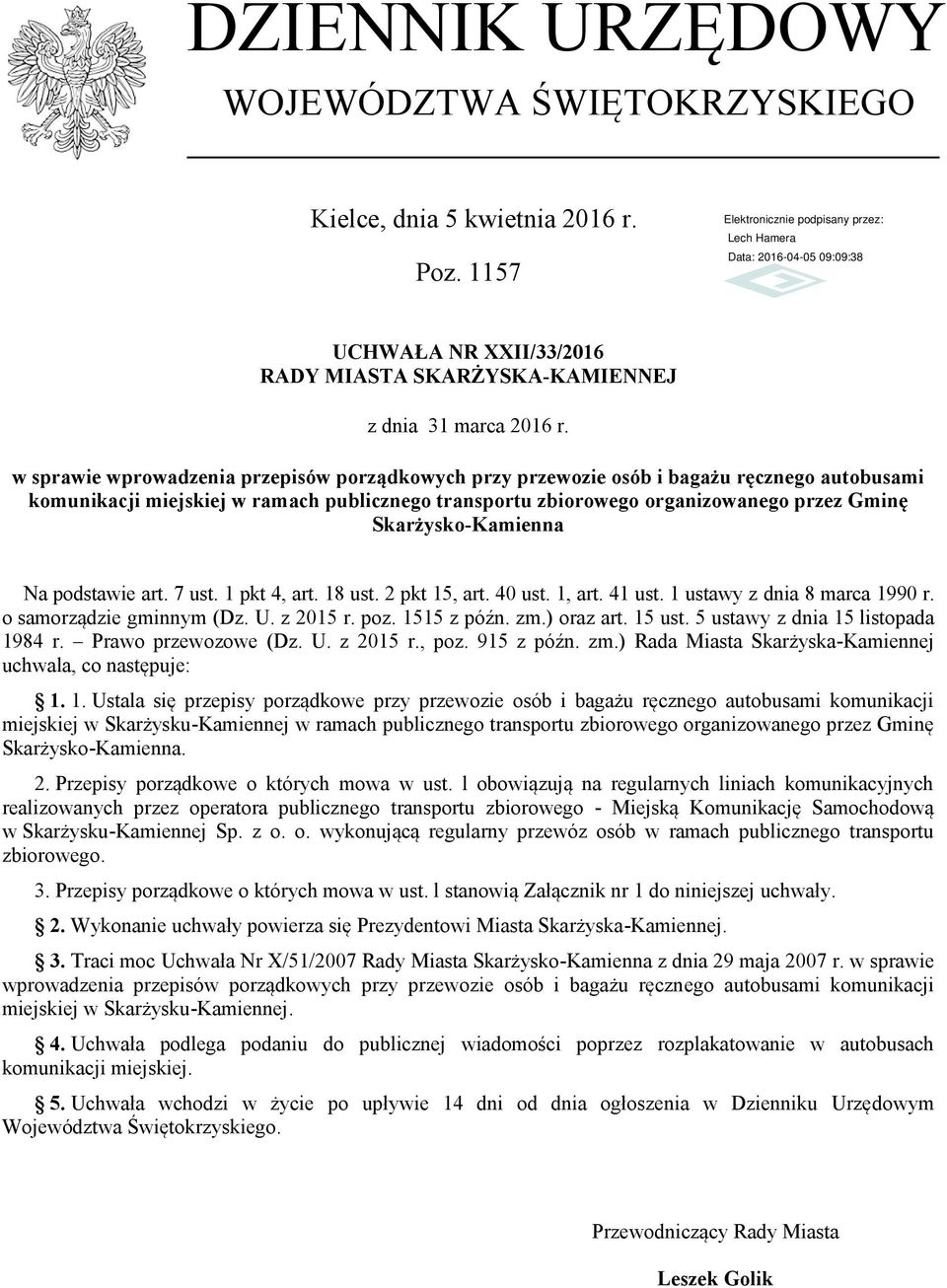 Skarżysko-Kamienna Na podstawie art. 7 ust. 1 pkt 4, art. 18 ust. 2 pkt 15, art. 40 ust. 1, art. 41 ust. 1 ustawy z dnia 8 marca 1990 r. o samorządzie gminnym (Dz. U. z 2015 r. poz. 1515 z późn. zm.