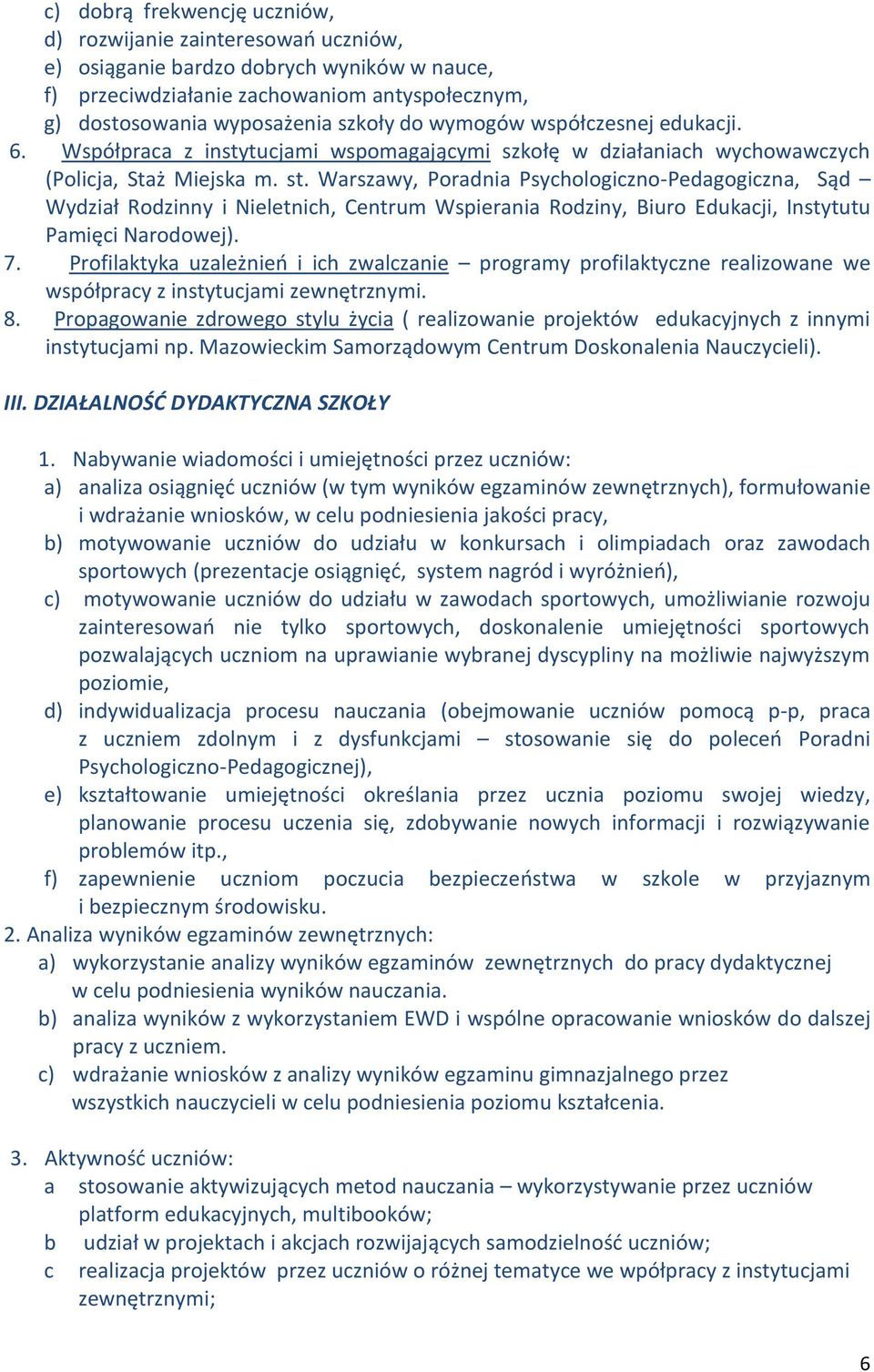 Warszawy, Poradnia Psychologiczno-Pedagogiczna, Sąd Wydział Rodzinny i Nieletnich, Centrum Wspierania Rodziny, Biuro Edukacji, Instytutu Pamięci Narodowej). 7.