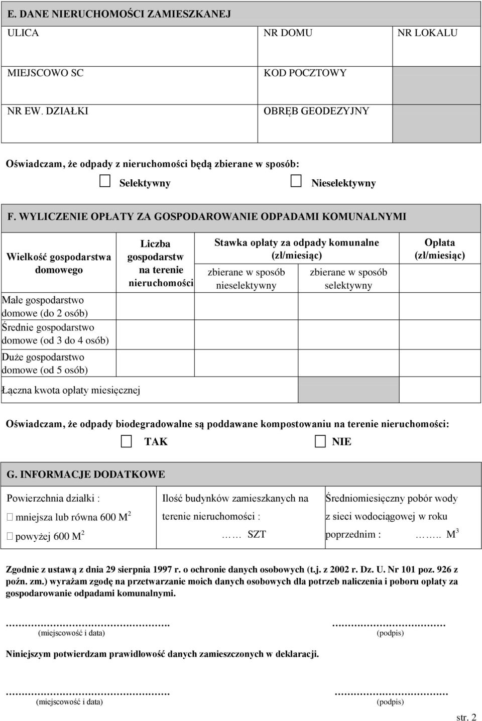 WYLICZENIE OPŁATY ZA GOSPODAROWANIE ODPADAMI KOMUNALNYMI Wielkość gospodarstwa domowego Małe gospodarstwo domowe (do 2 osób) Średnie gospodarstwo domowe (od 3 do 4 osób) Duże gospodarstwo domowe (od