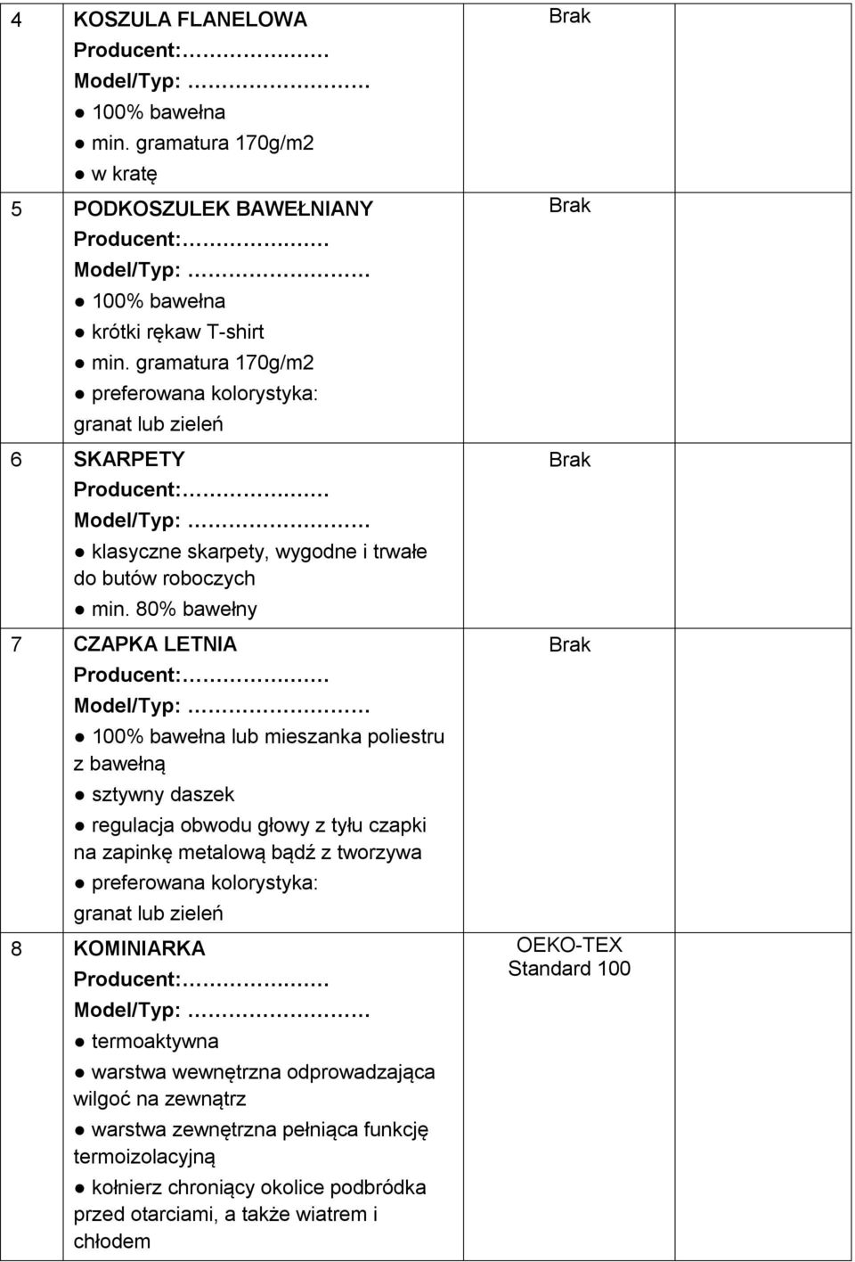 80% bawełny 7 CZAPKA LETNIA 100% bawełna lub mieszanka poliestru z bawełną sztywny daszek regulacja obwodu głowy z tyłu czapki na zapinkę metalową bądź z