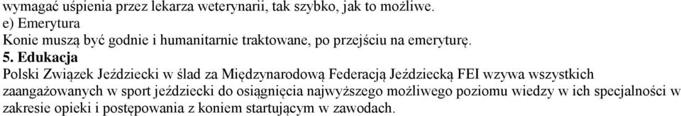 Edukacja Polski Związek Jeździecki w ślad za Międzynarodową Federacją Jeździecką FEI wzywa wszystkich