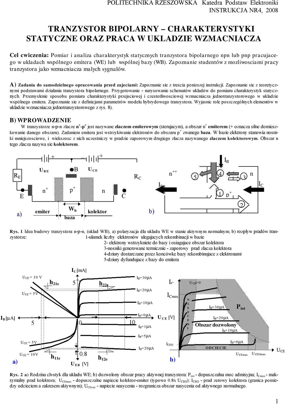 ) Zadana do samodzelnego opracowana przed zajecam: Zapoznane se z tresca ponzszej nstrkcj. Zapoznane se z teoretycznym podstawam dzalana tranzystora bpolarnego.