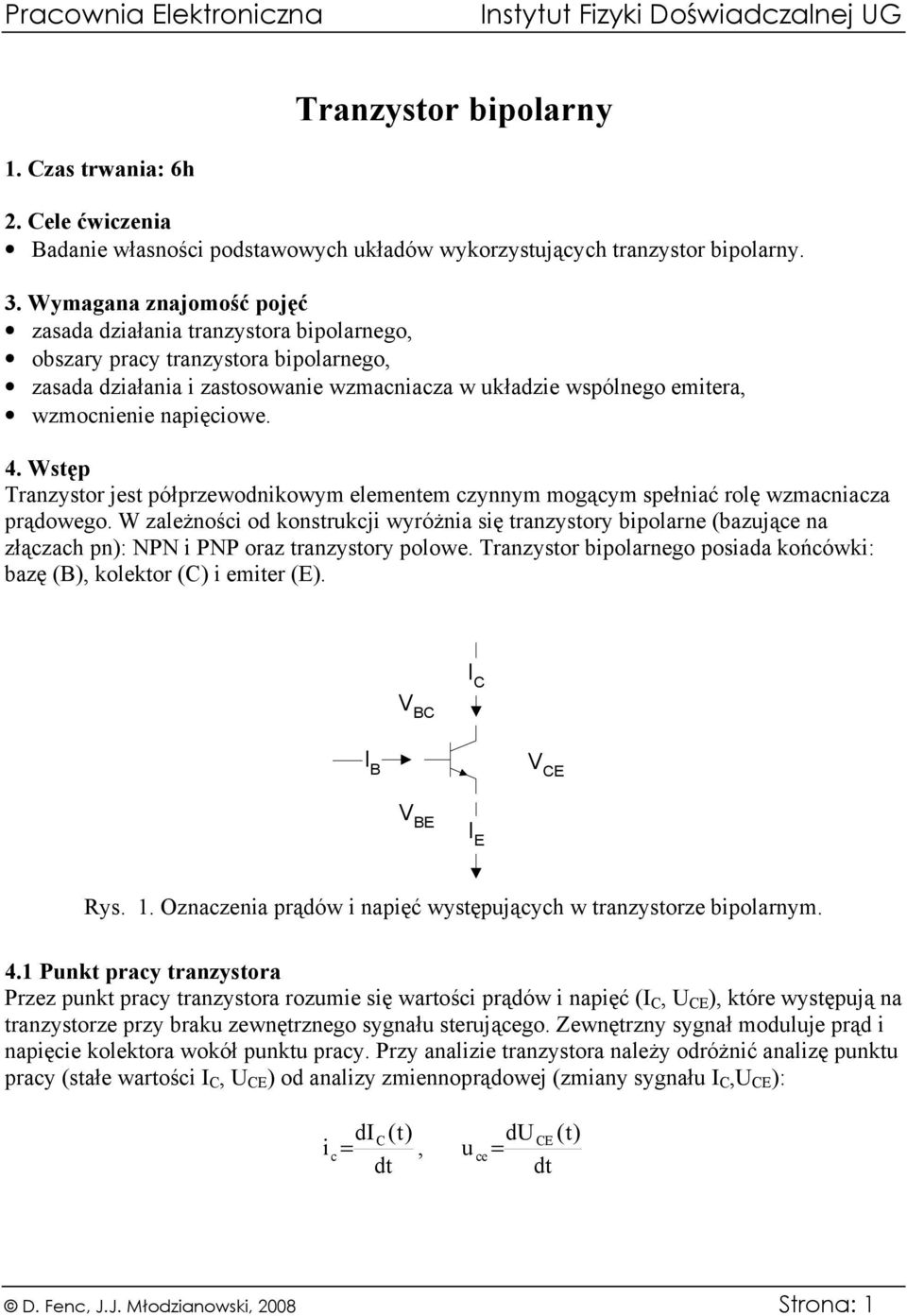 napięciowe. 4. Wstęp Tranzystor jest półprzewodnikowym elementem czynnym mogącym spełniać rolę wzmacniacza prądowego.