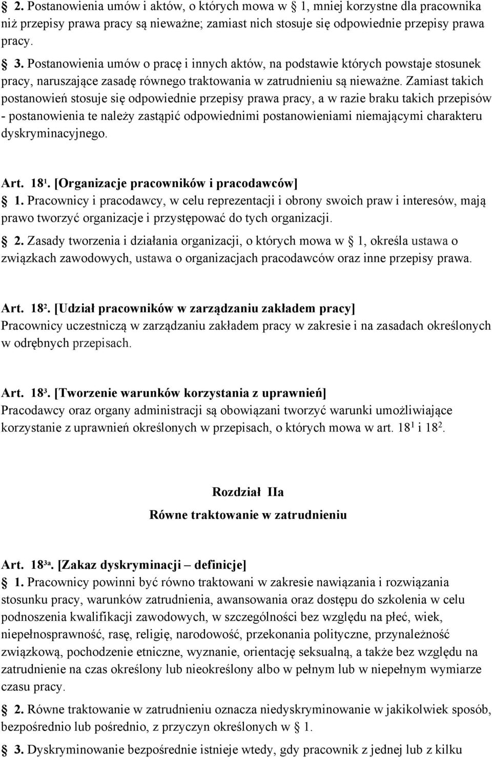 Zamiast takich postanowień stosuje się odpowiednie przepisy prawa pracy, a w razie braku takich przepisów - postanowienia te należy zastąpić odpowiednimi postanowieniami niemającymi charakteru