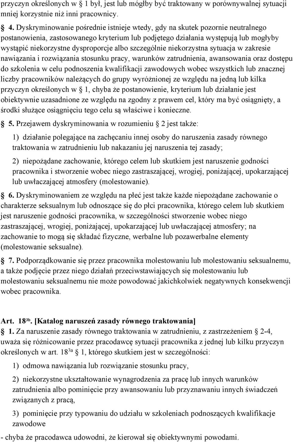 albo szczególnie niekorzystna sytuacja w zakresie nawiązania i rozwiązania stosunku pracy, warunków zatrudnienia, awansowania oraz dostępu do szkolenia w celu podnoszenia kwalifikacji zawodowych