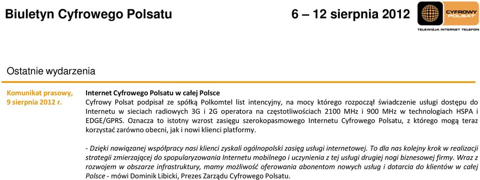 operatora na częstotliwościach 2100 MHz i 900 MHz w technologiach HSPA i EDGE/GPRS.