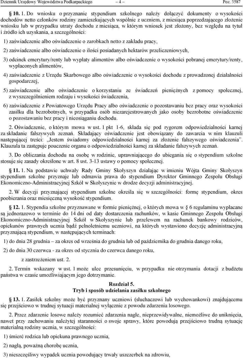 lub w przypadku utraty dochodu z miesiąca, w którym wniosek jest złożony, bez względu na tytuł i źródło ich uzyskania, a szczególności: 1) zaświadczenie albo oświadczenie o zarobkach netto z zakładu