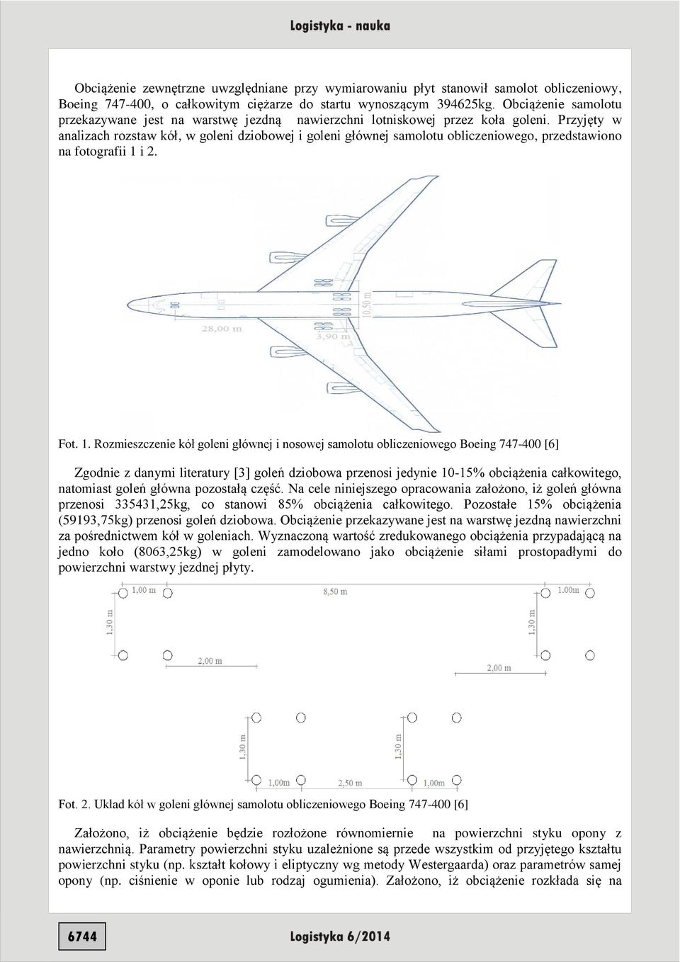 Przyjęty w analizach rozstaw kół, w goleni dziobowej i goleni głównej samolotu obliczeniowego, przedstawiono na fotografii 1 