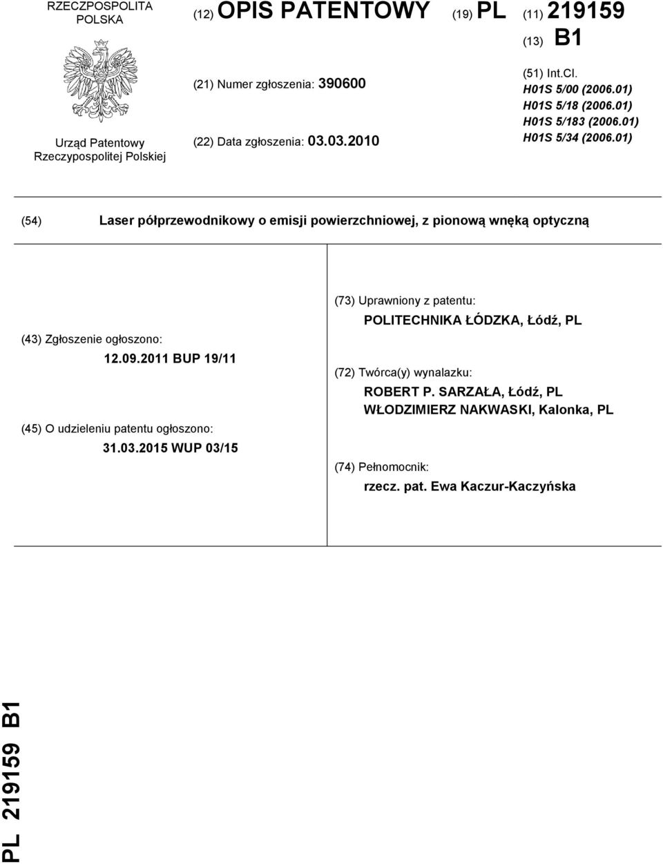 01) (54) Laser półprzewodnikowy o emisji powierzchniowej, z pionową wnęką optyczną (43) Zgłoszenie ogłoszono: 12.09.