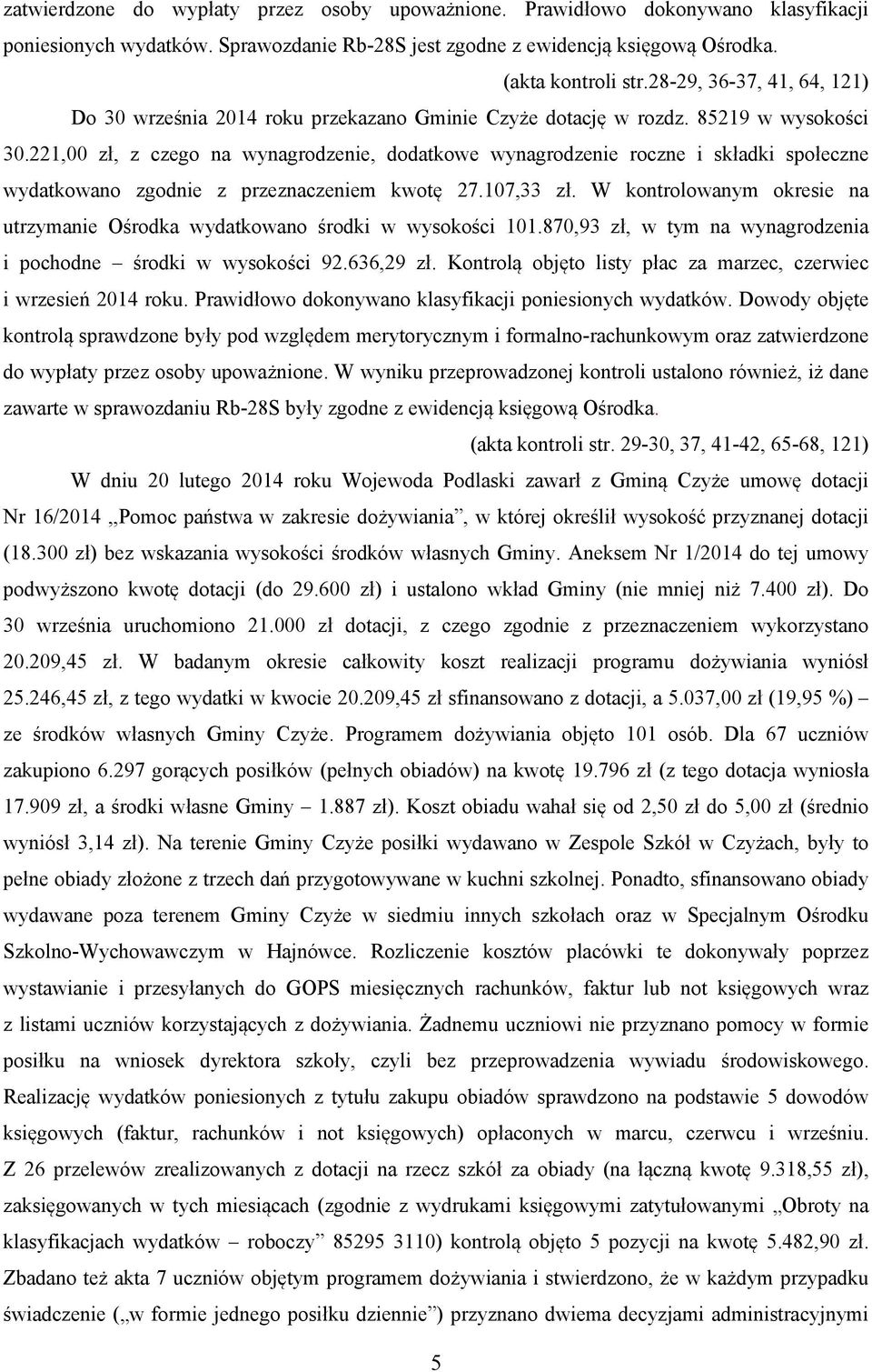 221,00 zł, z czego na wynagrodzenie, dodatkowe wynagrodzenie roczne i składki społeczne wydatkowano zgodnie z przeznaczeniem kwotę 27.107,33 zł.