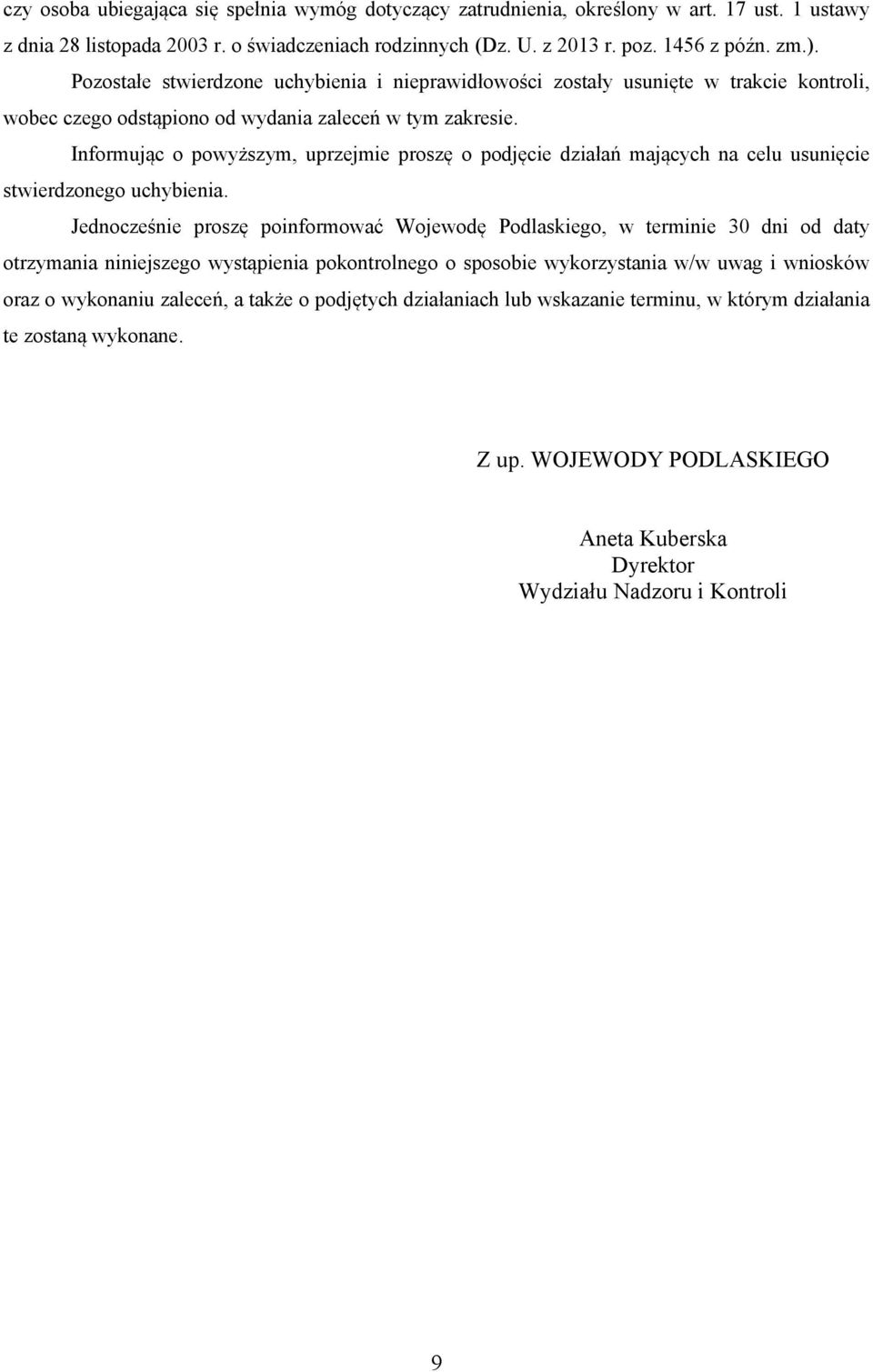 Informując o powyższym, uprzejmie proszę o podjęcie działań mających na celu usunięcie stwierdzonego uchybienia.