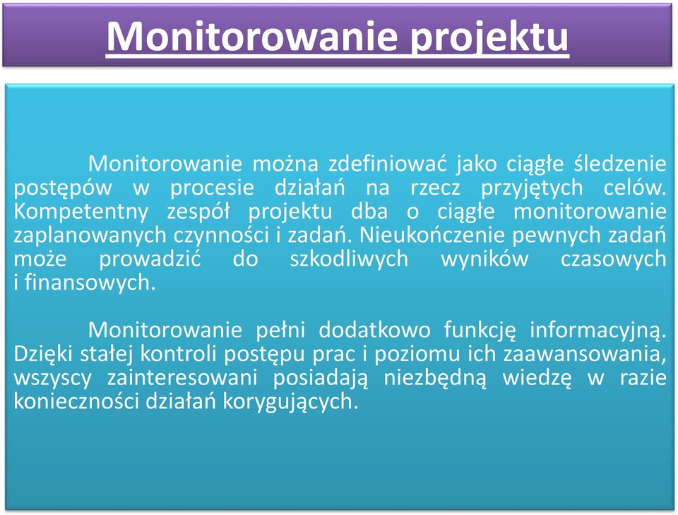 Nieukończenie pewnych zadań może prowadzić do szkodliwych wyników czasowych i finansowych.