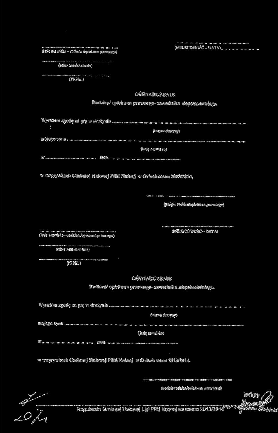 (podpis rodzica/opiekuna prawnego) ; (MIEJSCOWOŚĆ - DATA) (imię nazwisko - rodzica /opiekuna prawnego) (adres zamieszkania) (PESEL) OŚWIADCZENIE Rodzica/ opiekuna prawnego- zawodnika
